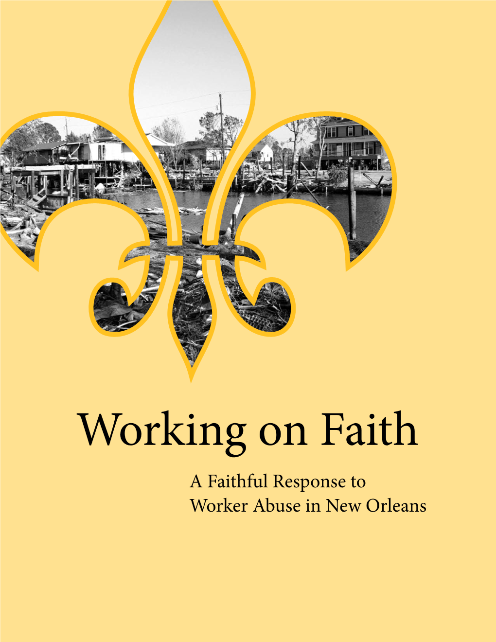 Working on Faith a Faithful Response to Worker Abuse in New Orleans Acknowledgements