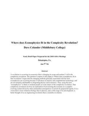 Where Does Econophysics Fit in the Complexity Revolution? Dave Colander (Middlebury College)