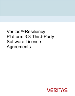 Veritas™Resiliency Platform 3.3 Third-Party Software License Agreements Veritas Resiliency Platform: Third Party Software License Agreements