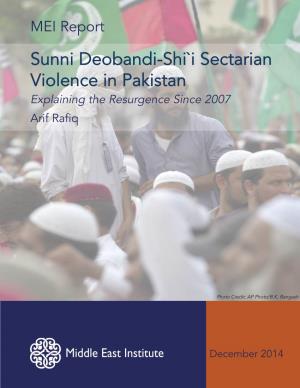 MEI Report Sunni Deobandi-Shi`I Sectarian Violence in Pakistan Explaining the Resurgence Since 2007 Arif Ra!Q