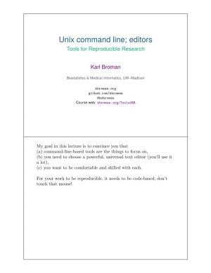 Unix Command Line; Editors Tools for Reproducible Research