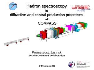 Hadron Spectroscopyspectroscopy Inin Diffractivediffractive Andand Centralcentral Productionproduction Processesprocesses Atat COMPASSCOMPASS