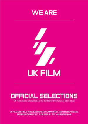 OFFICIAL SELECTIONS UK Films and Co-Productions at the 65Th Berlin International Film Festival