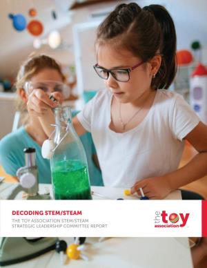 Decoding Stem/Steam the Toy Association Stem/Steam Strategic Leadership Committee Report