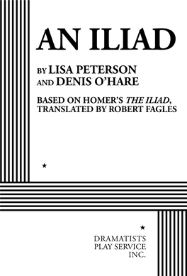 An Iliad by Lisa Peterson and Denis O’Hare Based on Homer’S the Iliad, Translated by Robert Fagles