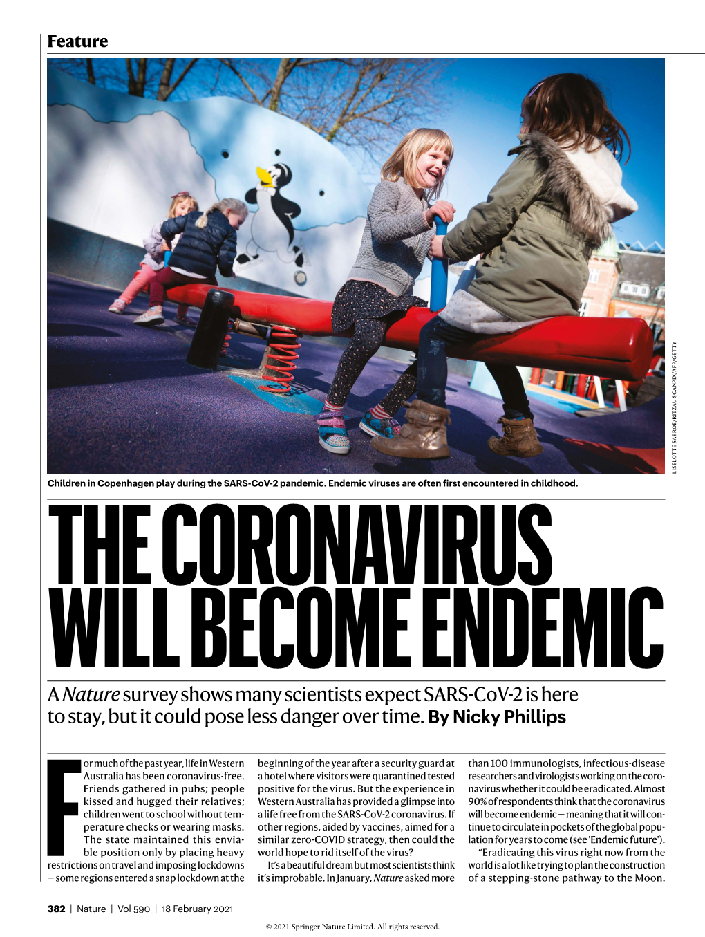 THE CORONAVIRUS WILL BECOME ENDEMIC a Nature Survey Shows Many Scientists Expect SARS-Cov-2 Is Here to Stay, but It Could Pose Less Danger Over Time