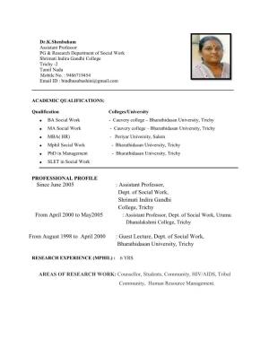 Since June 2005 : Assistant Professor, Dept. of Social Work, Shrimati Indira Gandhi College, Trichy from April 2000 to May2005 : Assistant Professor, Dept
