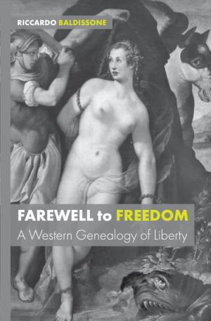 Farewell to Freedom:A Western Genealogy of Liberty
