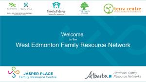 To the West Edmonton Family Resource Network • Welcome-Who Is Joining Us Today?
