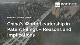 Destination IP Virtual Summit China’S World Leadership in Patent Filings – Reasons and Implications Schwegman Lundberg & Woessner | Slwip.Com