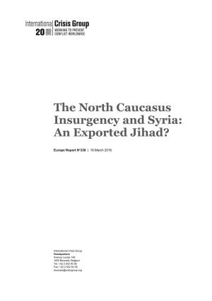 The North Caucasus Insurgency and Syria: an Exported Jihad?