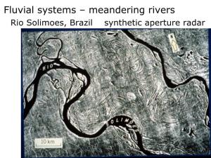 Fluvial Systems – Meandering Rivers Rio Solimoes, Brazil Synthetic Aperture Radar Characteristics of Meandering Rivers