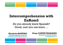 Intercomprehension with Eurom5 Do You Already Know Spanish? Good, Now You Can Learn …