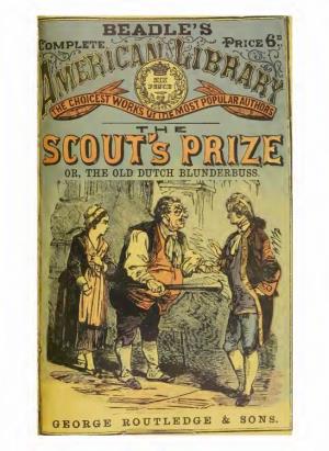 The Scout's Prize, Or, the Old Dutch Blunderbuss