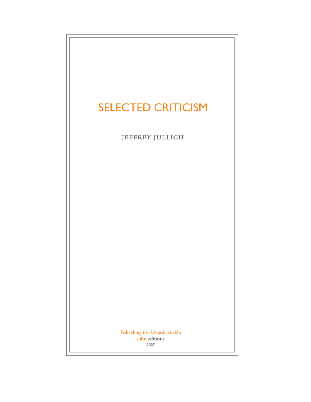 Selected Criticism, Jeffery Jullich