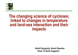 The Changing Science of Cyclones; Linked to Changes in Temperature and Land-Sea Interaction and Their Impacts