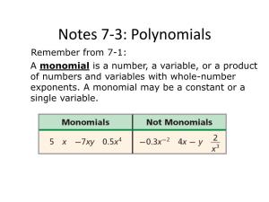 Polynomials Remember from 7-1: a Monomial Is a Number, a Variable, Or a Product of Numbers and Variables with Whole-Number Exponents