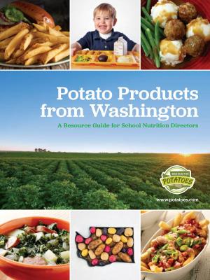 Potato Products from Washington a Resource Guide for School Nutrition Directors