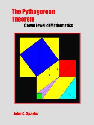 The Pythagorean Theorem Crown Jewel of Mathematics