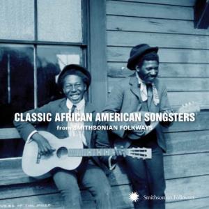 CLASSIC AFRICAN AMERICAN SONGSTERS from SMITHSONIAN FOLKWAYS CLASSIC AFRICAN AMERICAN SONGSTERS from SMITHSONIAN FOLKWAYS