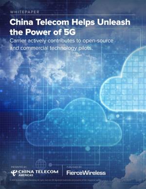 China Telecom Helps Unleash the Power of 5G Carrier Actively Contributes to Open-Source and Commercial Technology Pilots