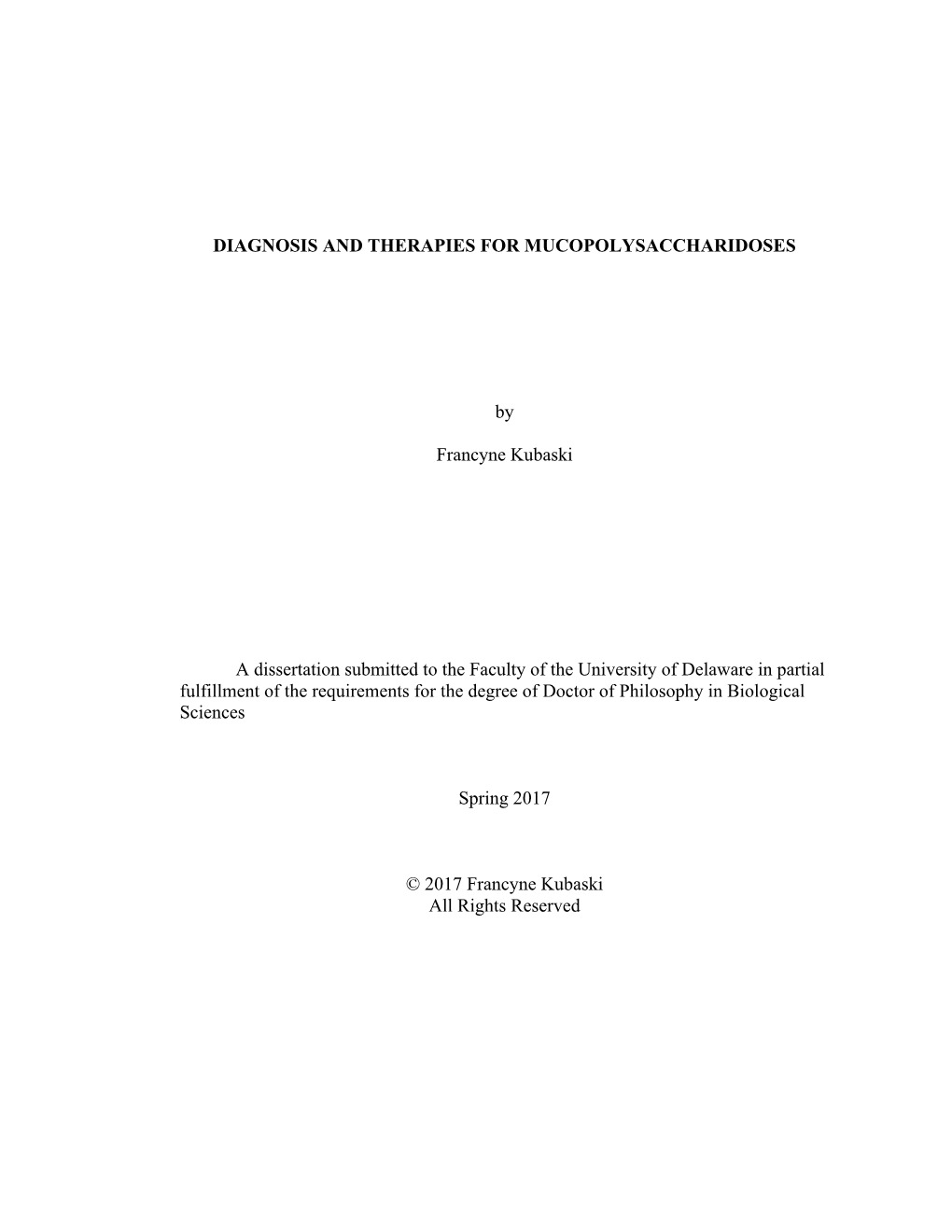 DIAGNOSIS and THERAPIES for MUCOPOLYSACCHARIDOSES by Francyne Kubaski a Dissertation Submitted to the Faculty of the University
