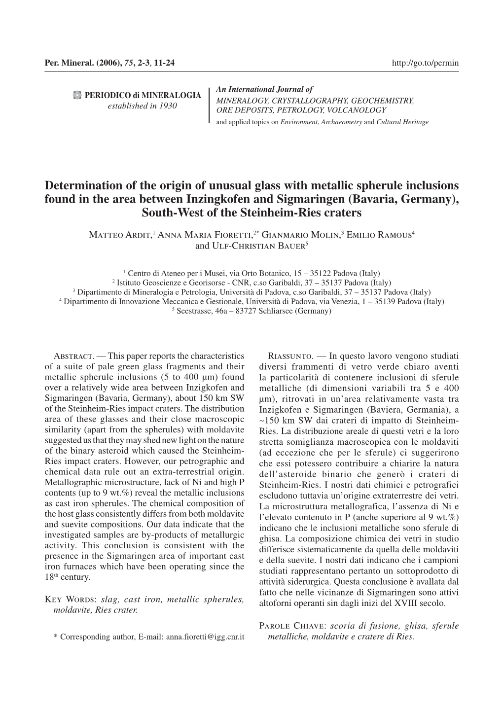 Determination of the Origin of Unusual Glass with Metallic Spherule