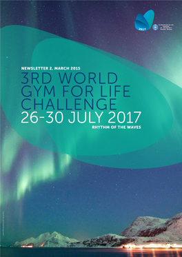 3RD WORLD GYM for LIFE CHALLENGE 26-30 JULY 2017 RHYTHM of the WAVES Gaute Bruvik/Visitnorway.Com 3RD WORLD GYM for LIFE CHALLENGE 2017 NEWSLETTER 2, MARCH 2015