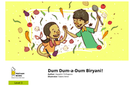 Dum Dum-A-Dum Biryani! Author: Gayathri Tirthapura Illustrator: Kabini Amin Basha and His Sister Sainabi Live in Hyderabad with Their Parents