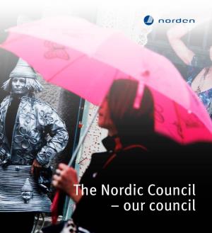 The Nordic Council – Our Council the Nordic Council – Our Council © Nordic Council, 2012 ISBN 978-92-893-2372-7 DOI ANP 2012:737