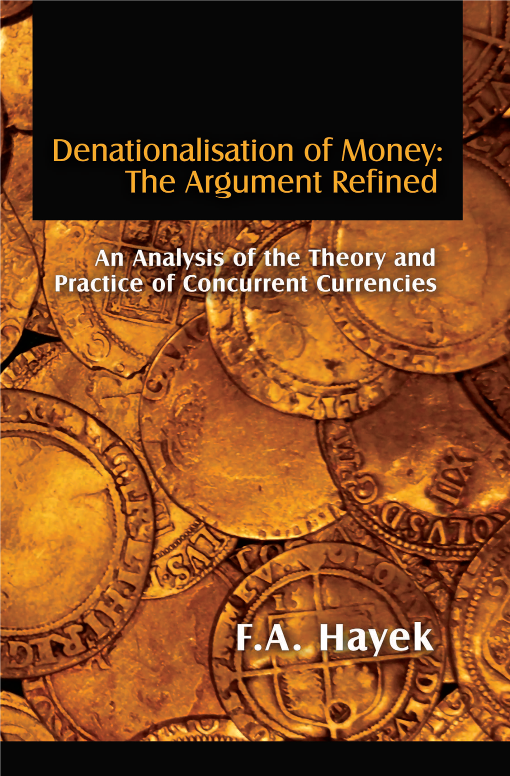 Denationalisation of Money -The Argument Refined