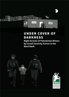 UNDER COVER of DARKNESS Night Arrests of Palestinian Minors by Israeli Security Forces in the West Bank