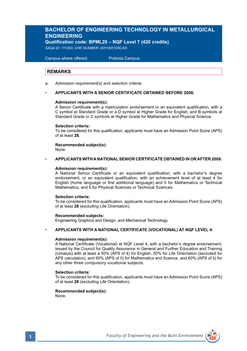 BACHELOR of ENGINEERING TECHNOLOGY in METALLURGICAL ENGINEERING Qualification Code: BPML20 – NQF Level 7 (420 Credits) SAQA ID: 111393, CHE NUMBER: H/H16/E105CAN