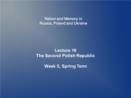 Lecture 16 the Second Polish Republic Week 5, Spring Term