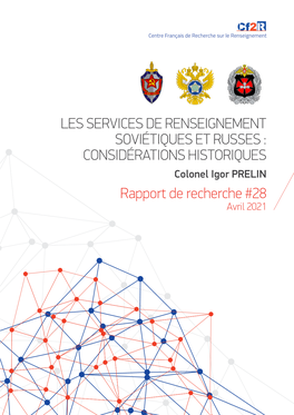 Rapport De Recherche #28 LES SERVICES DE RENSEIGNEMENT SOVIÉTIQUES ET RUSSES : CONSIDÉRATIONS HISTORIQUES