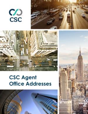 CSC Agent Office Addresses Important: When Designating CSC As Your Registered Agent, You Must Directly Notify a CSC Representative