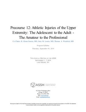 Athletic Injuries of the Upper Extremity: the Adolescent to the Adult - the Amateur to the Professional Co-Chairs: R