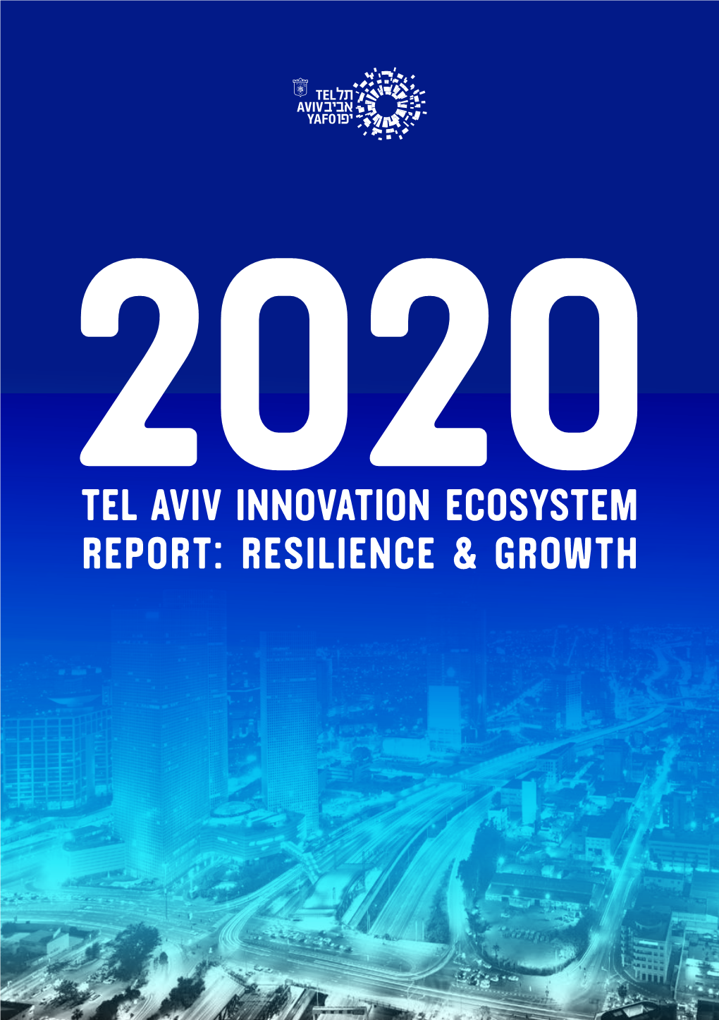 Tel Aviv Innovation Ecosystem Report: Resilience & Growth 2 3