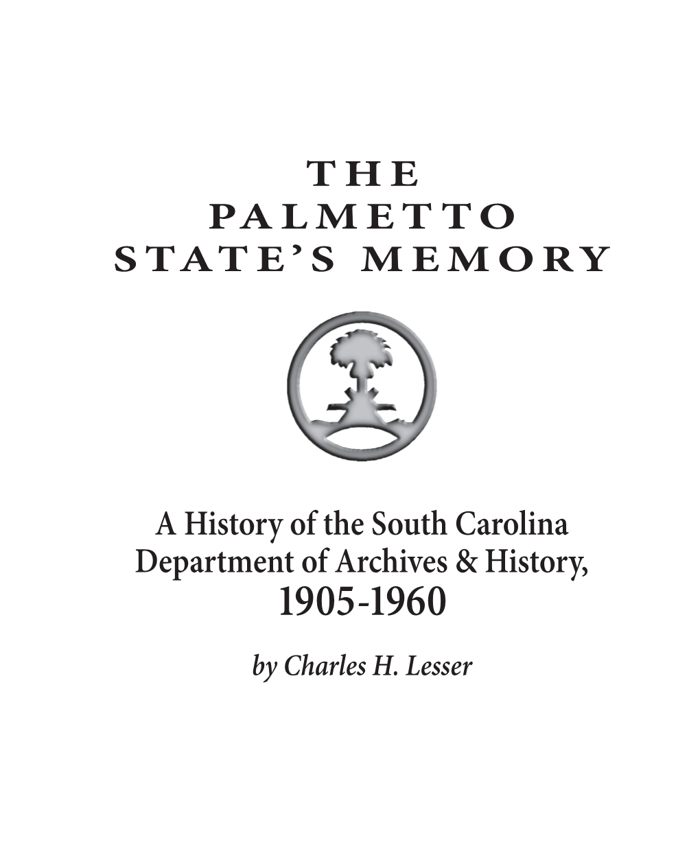 Palmetto State's Memory, a History of the South Carolina Department of Archives & History 1905-1960