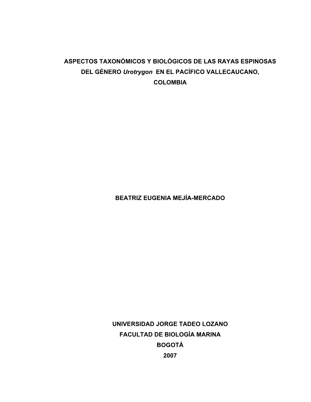 ASPECTOS TAXONÓMICOS Y BIOLÓGICOS DE LAS RAYAS ESPINOSAS DEL GÉNERO Urotrygon EN EL PACÍFICO VALLECAUCANO, COLOMBIA