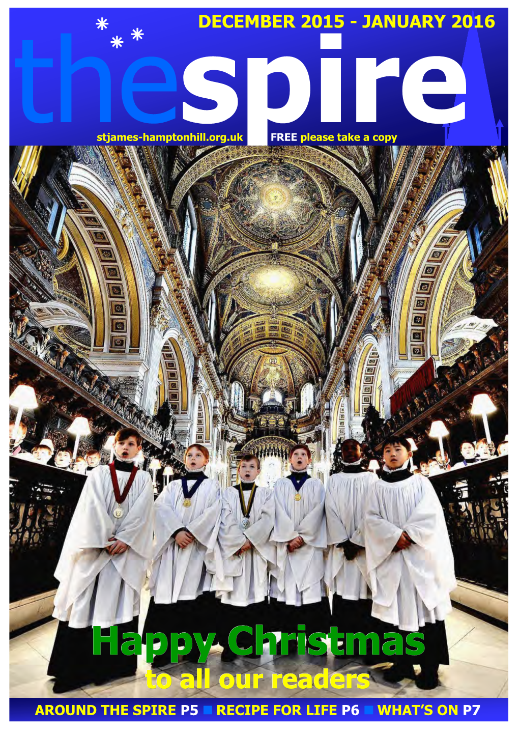 Happy Christmas to All Our Readers AROUND the SPIRE P5  RECIPE for LIFE P6  WHAT’S on P7 Our Church from the Editor