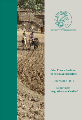 Max Planck Institute for Social Anthropology Report 2014 – 2016 Department 'Integration and Conflict'