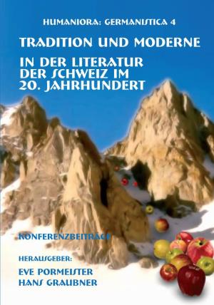 Tradition Und Moderne in Der Literatur Der Schweiz Im 20. Jahrhundert