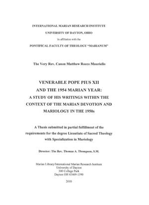 VENERABLE POPE PIUS XII and the 1954 MARIAN YEAR: a STUDY of HIS WRITINGS WITHIN the CONTEXT of the MARIAN DEVOTION and MARIOLOGY in the 1950S