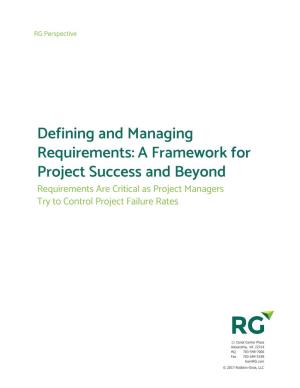 Defining and Managing Requirements: a Framework for Project Success and Beyond Requirements Are Critical As Project Managers Try to Control Project Failure Rates
