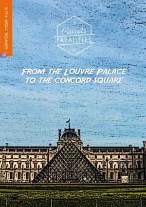 From the Louvre Palace to the Concord Square from the Louvre to the Concord Square