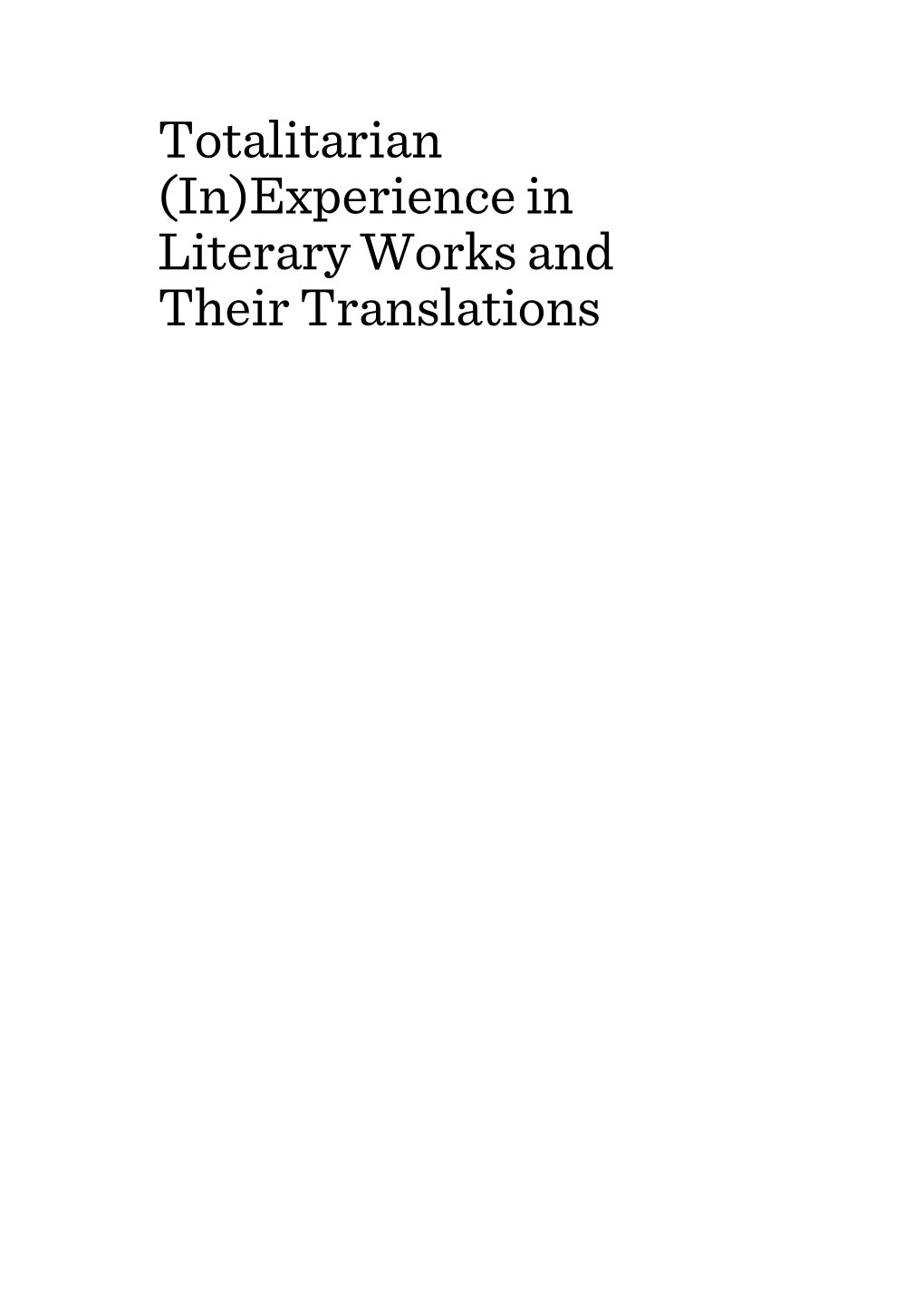 Totalitarian (In)Experience in Literary Works and Their Translations