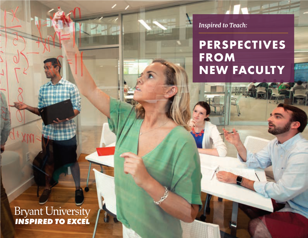 Inspired to Teach: PERSPECTIVES from NEW FACULTY BRYANT UNIVERSITY MISSION