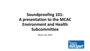Soundproofing 101: a Presentation to the MCAC Environment and Health Subcommittee March 18, 2019 Content