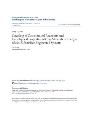 Coupling of Geochemical Reactions and Geophysical Properties of Clay Minerals in Energy- Related Subsurface Engineered Systems Lijie Zhang Washington University in St